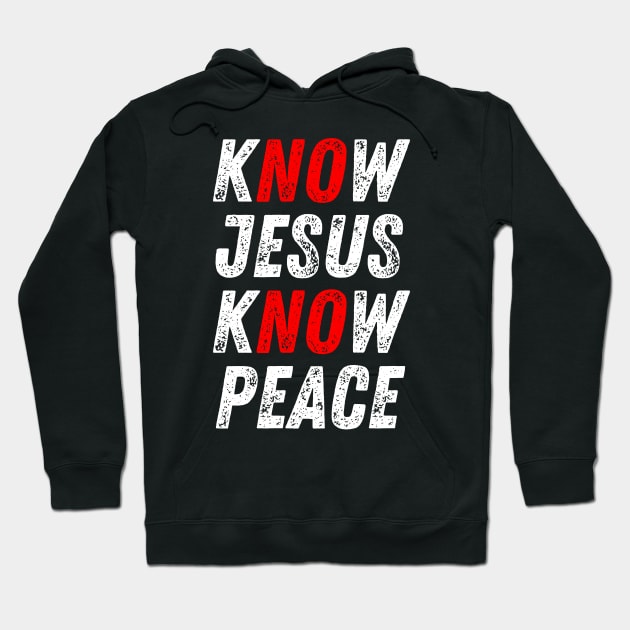 Know Jesus Know Peace No Jesus No Peace Christian Quote Hoodie by Art-Jiyuu